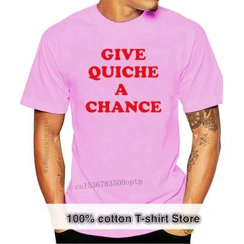 2019 Pohodě Dát Quiche Šanci T-Shirt 100% Premium Bavlna Rimmer Tee