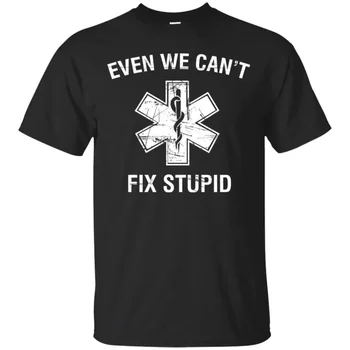 Ani nemůžeme Opravit Hloupý Legrační, EMT, Zdravotník, Zdravotník, T-Košile 100% Bavlna O-Krk v Létě Krátký Rukáv Ležérní Pánské T-shirt Velikost S-3XL