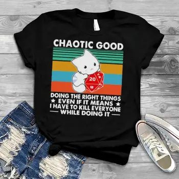 Chaoticky dobré dělat správné věci, i když to znamená, že se, zatímco to dělá kočka vintage tričko