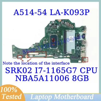 FH5AT LA-K093P Pro Acer Aspire A514-54 A515-56 A315-58 S SRK02 I7-1165G7 CPU 8G NBA5A11006 Notebooku základní Deska 100%Testovány Dobré