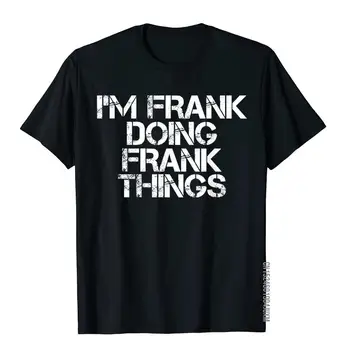 Já jsem FRANK FRANK VĚCÍ Tričko Vtipné Vánoční Dárek Hip Hop Pánské Topy Tričko Print Top T-Košile Bavlna Casual