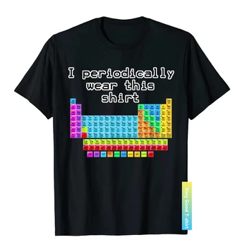 Já Pravidelně Nosit Tohle Tričko Periodická Tabulka, Věda Tričko T Shirt Hot Prodej Bavlněné Pánské T Košile Rodiny