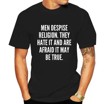 Muži t-košile Muži pohrdají, náboženství nenávidí a bojí se, že to může být pravda, tričko Ženy t košile